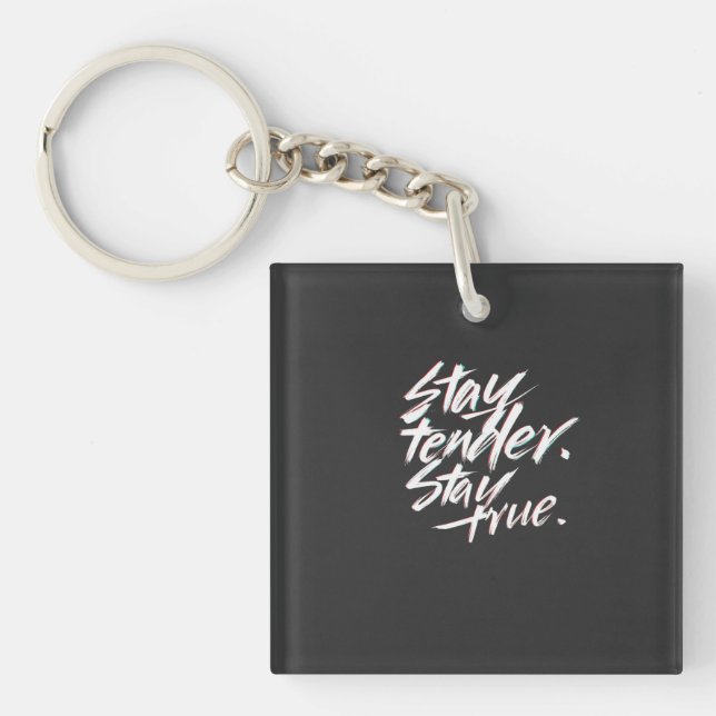 Stay Tender, Stay True Key Ring (Front)