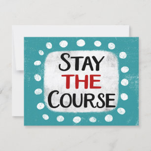 Stay The Course Greeting Card