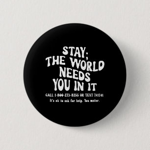 Stay The World Needs In Prevention Awareness 6 Cm Round Badge