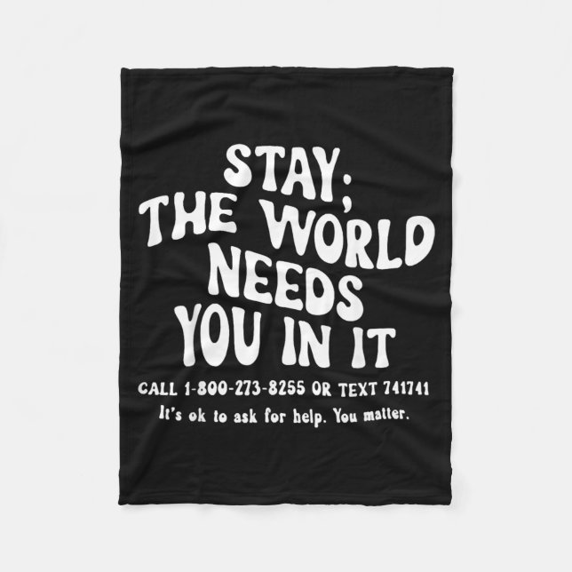 Stay The World Needs In Prevention Awareness Fleece Blanket (Front)
