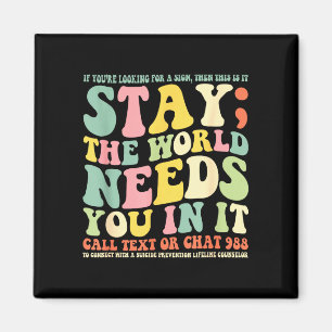 Stay the world needs you in it call text 988  magnet