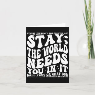Stay; The World Needs You In It Mental Health Awar Card