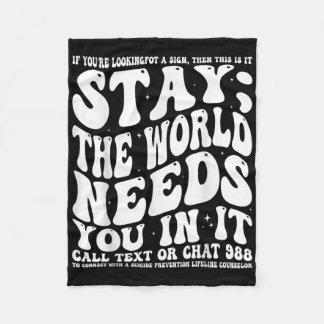 Stay; The World Needs You In It Mental Health Awar Fleece Blanket