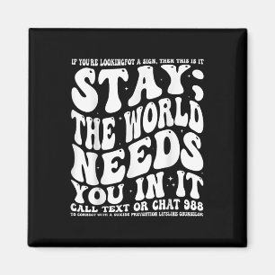 Stay; The World Needs You In It Mental Health Awar Magnet