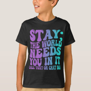Stay Tomorrow Need You 988 Suicide Prevention Awar T-Shirt