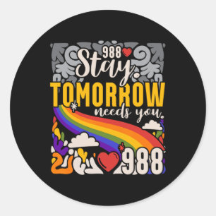 Stay Tomorrow Need You Mental Health Awareness  Classic Round Sticker