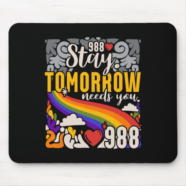 Stay Tomorrow Need You Mental Health Awareness  Mouse Pad (Front)