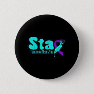 Stay Tomorrow Need You Prevention Awareness Week 6 Cm Round Badge