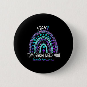 Stay Tomorrow Need You Rainbow Suicide Awareness  6 Cm Round Badge