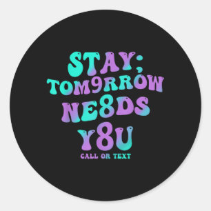 Stay Tomorrow Needs 988 Prevention Awareness Classic Round Sticker