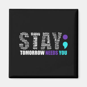 Stay Tomorrow Needs Semicolon Prevention Month Magnet