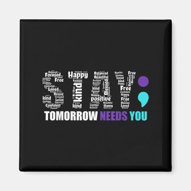 Stay Tomorrow Needs Semicolon Prevention Month Magnet (Front)