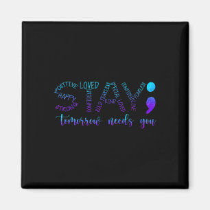 Stay Tomorrow Needs You 1  Magnet