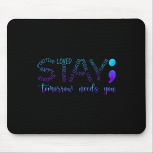 Stay Tomorrow Needs You 1 Mouse Pad