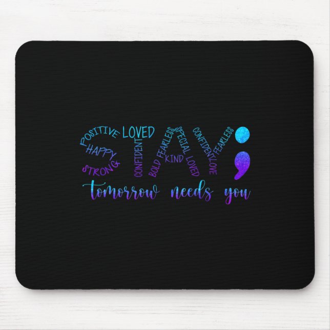 Stay Tomorrow Needs You 1  Mouse Pad (Front)