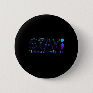 Stay Tomorrow Needs You 6 Cm Round Badge