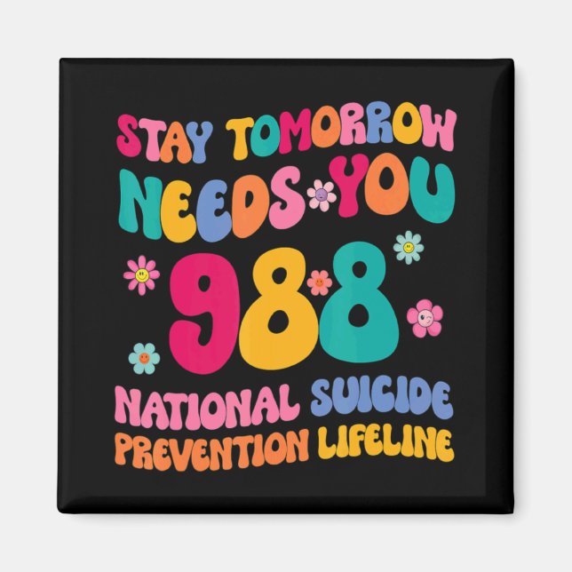 Stay Tomorrow Needs You 988 Mental Health Awarenes Magnet (Front)