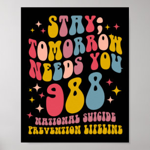 Stay Tomorrow Needs You 988 Mental Health Awarenes Poster