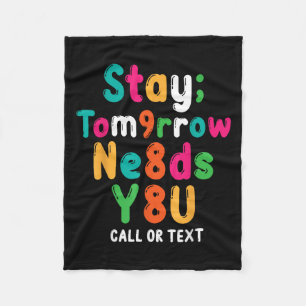 Stay Tomorrow Needs You 988 Suicide Prevention Awa Fleece Blanket