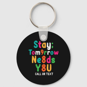 Stay Tomorrow Needs You 988 Suicide Prevention Awa Key Ring