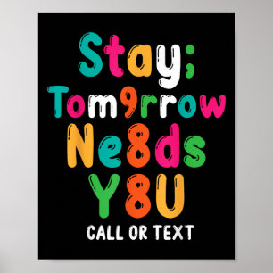 Stay Tomorrow Needs You 988 Suicide Prevention Awa Poster