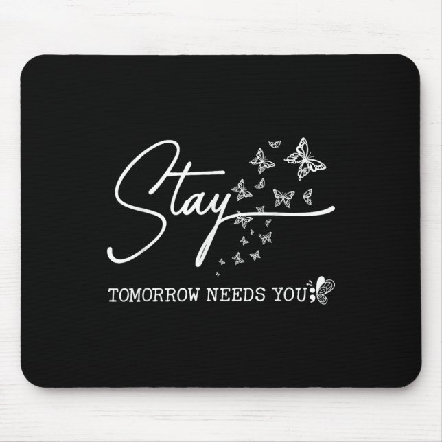 Stay Tomorrow Needs You Butterfly Suicide Preventi Mouse Pad (Front)