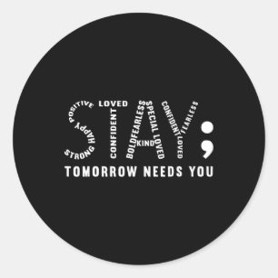 Stay Tomorrow Needs You Classic Round Sticker
