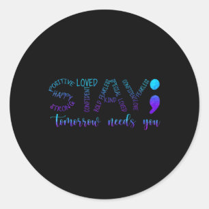 Stay Tomorrow Needs You Classic Round Sticker