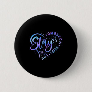 Stay Tomorrow Needs You Heart Suicide Prevention A 6 Cm Round Badge