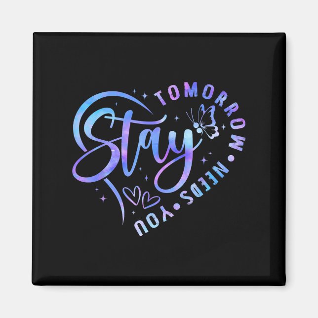 Stay Tomorrow Needs You Heart Suicide Prevention A Magnet (Front)