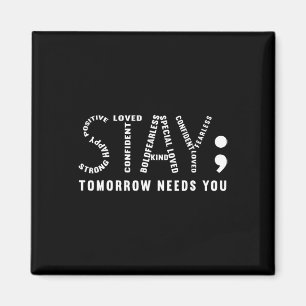 Stay Tomorrow Needs You Magnet