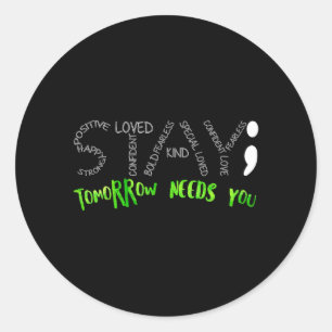 Stay Tomorrow Needs You Mental Health Awareness Classic Round Sticker