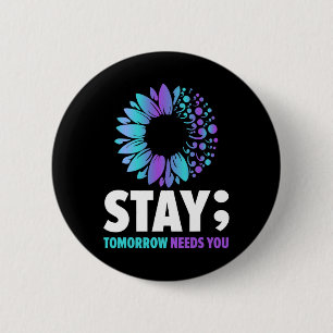 Stay Tomorrow Needs You Mental Health Awareness Su 6 Cm Round Badge