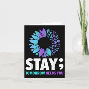 Stay Tomorrow Needs You Mental Health Awareness Su Card