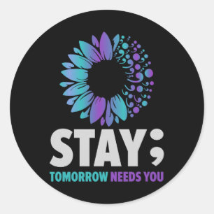 Stay Tomorrow Needs You Mental Health Awareness Su Classic Round Sticker