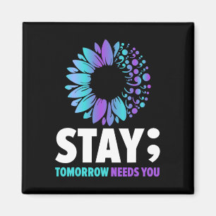 Stay Tomorrow Needs You Mental Health Awareness Su Magnet