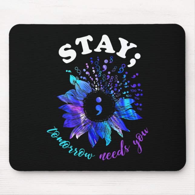 Stay Tomorrow Needs You Mental Health Matters  Mouse Pad (Front)
