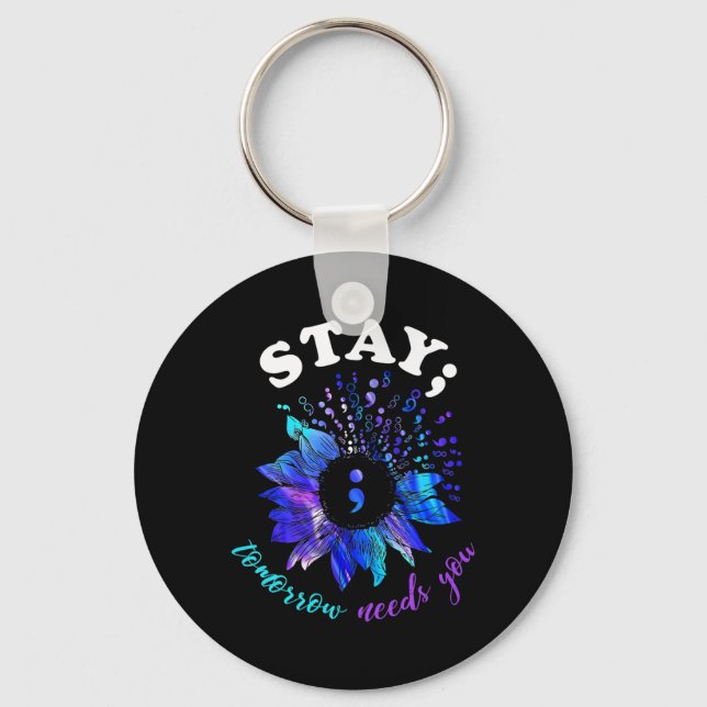 Stay Tomorrow Needs You Mental Health Problems  Key Ring (Front)