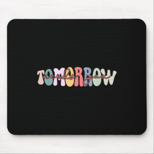 Stay Tomorrow Needs You Mental Health S Awareness  Mouse Pad