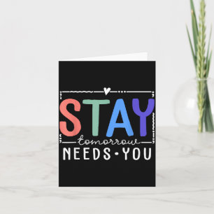 Stay tomorrow needs you prevention awareness week card