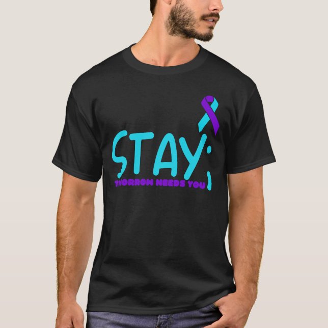 Stay Tomorrow Needs You Prevention  T-Shirt (Front)
