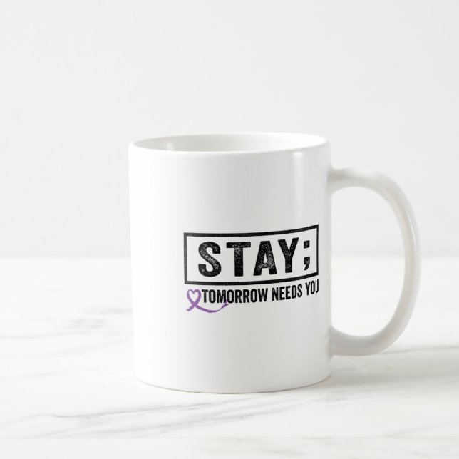 Stay Tomorrow Needs You Semicolon Suicide Preventi Coffee Mug (Right)