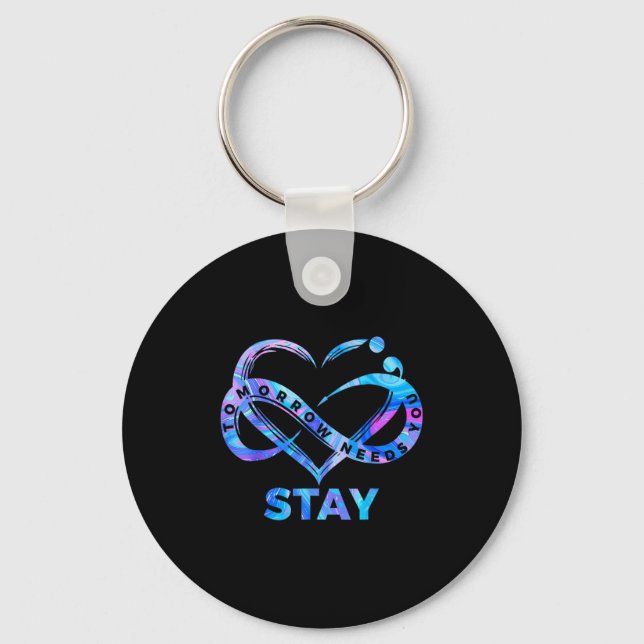 Stay Tomorrow Needs You Semicolon Suicide Preventi Key Ring (Front)