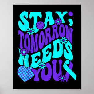 Stay Tomorrow Needs You Semicolon Suicide Preventi Poster