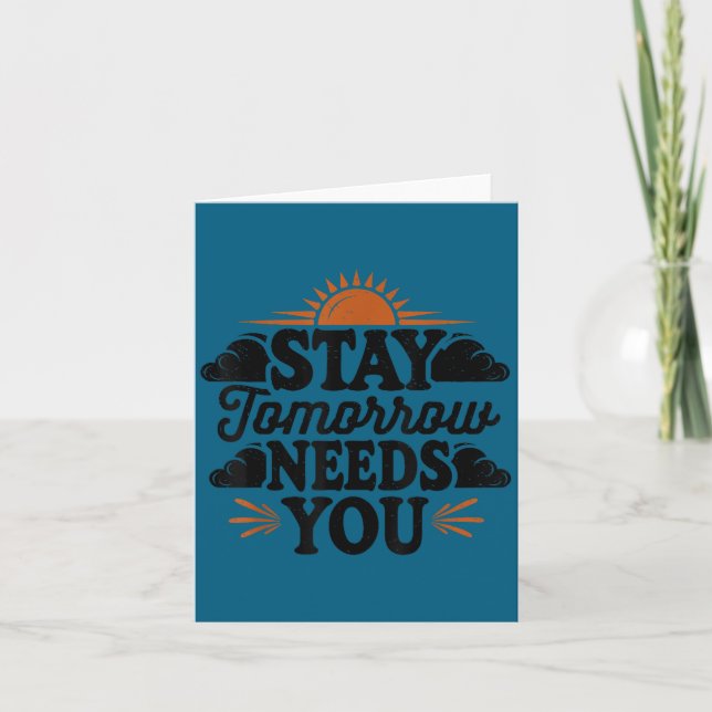 Stay Tomorrow Needs You, Suicide Awareness Mental  Card (Front)