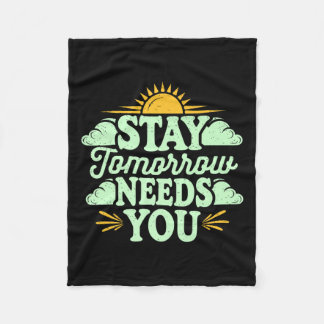 Stay Tomorrow Needs You, Suicide Awareness Mental  Fleece Blanket