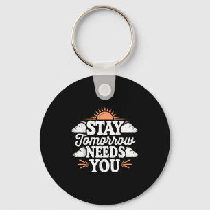 Stay Tomorrow Needs You, Suicide Awareness Mental  Key Ring