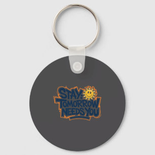 Stay Tomorrow Needs You, Suicide Awareness Mental  Key Ring