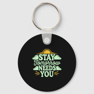 Stay Tomorrow Needs You, Suicide Awareness Mental  Key Ring