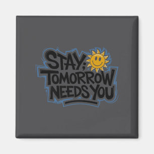 Stay Tomorrow Needs You, Suicide Awareness Mental  Magnet